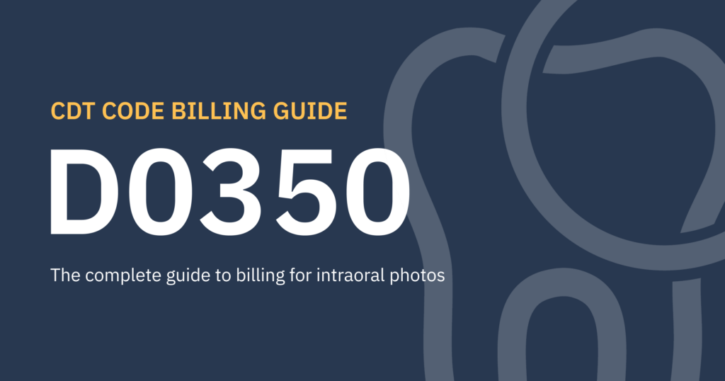 D0350 Dental Code: The Complete Guide to Intraoral Photography Billing