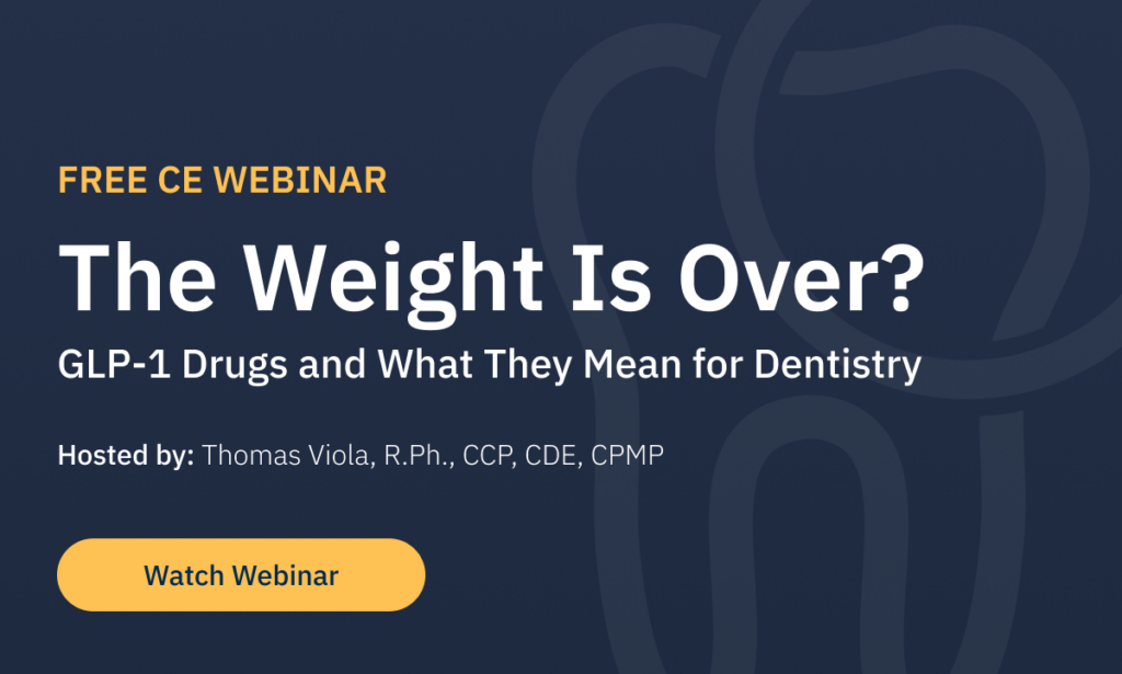 The Weight Is Over? GLP-1 Drugs and What They Mean for Dentistry