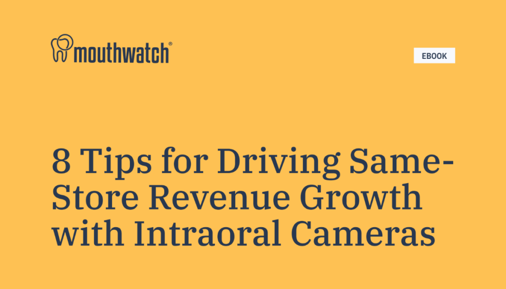 8 Tips for Driving Same-Store Revenue Growth with Intraoral Cameras
