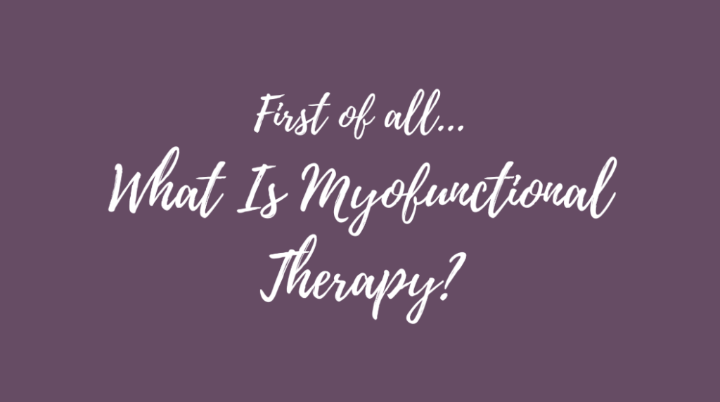An Introduction to Myofunctional Therapy and the Benefit of Teledentistry