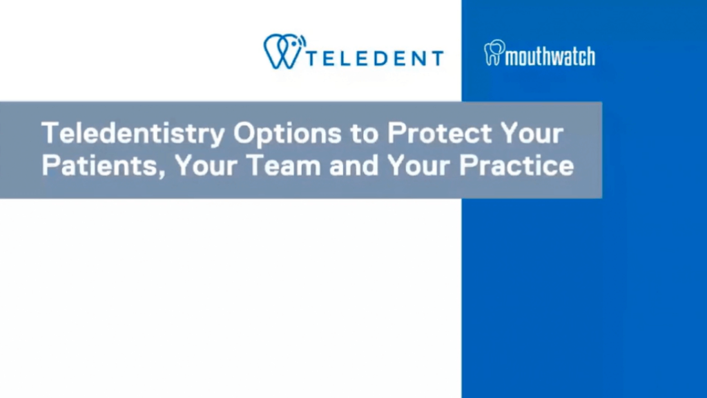 Teledentistry Options to Protect Your Patients, Your Team and Your Practice